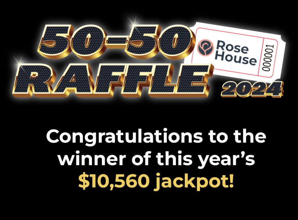 2024 Rose House 50-50 Raffle