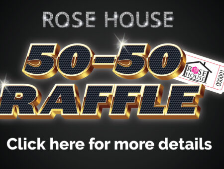 Rose House 50-50 Raffle